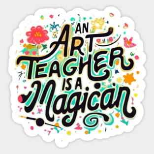 An art teacher is a magician Sticker